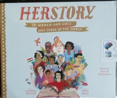 Herstory - 50 Women and Girls Who Shook Up The World written by Katherine Halligan performed by Ann M. Richardson on CD (Unabridged)
